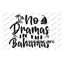No Dramas In The Bahamas SVG, Vacation svg, Vaction mode, Digital Cut file, Sublimation, Instant Download svg png jpg