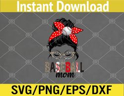 Baseball Mom Messy Bun Softball Mom Mother's Day Svg, Eps, Png, Dxf, Digital Download