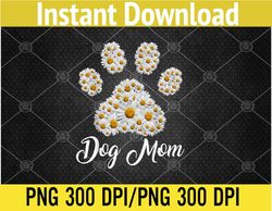 Best Dog Mom Ever Daisy Dog Paw Mother's Day PNG Digital Download