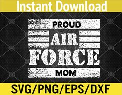 U.S. Air Force Proud Mom USAF Military Mom Mother's Day Svg, Eps, Png, Dxf, Digital Download