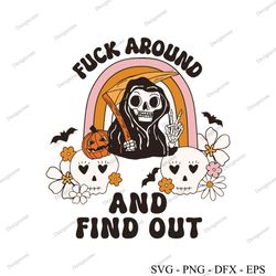 Fuck Around And Find Out Halloween Ghost SVG Cricut File