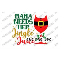 Mama Needs Her Jingle Juice Christmas SVG, Funny Christmas svg, Christmas design, Wine svg, Cut File, Sublimation, Print