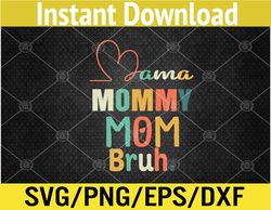Mama Mommy Mom Bruh Mommy And Me Funny Kids Mom Svg, Eps, Png, Dxf, Digital Download