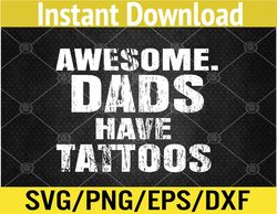 Hipster Father's Day Gift for Men Awesome Dads Have Tattoos Svg, Eps, Png, Dxf, Digital Download