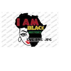 I Am Black History SVG, Black History Month SVG, Black Woman svg, Africa, Digital Cut File, Sublimation, Instant Downloa