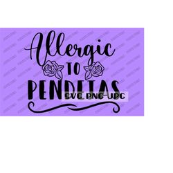 Allergic To Pendejas Funny Spanish SVG, Digital Image, Instant Download svg png jpg