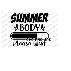 Summer Body Please Wait SVG, Funny Digital Cut File, Sublimation, Instant Download svg png jpg