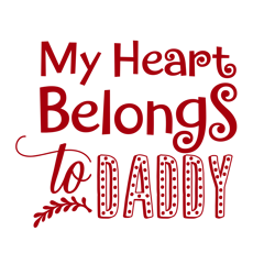 My Heart Belongs to Daddy Svg, Valentine Svg, Cricut Silhouette Svg Eps Png Dxf, Cutting File Digital Download