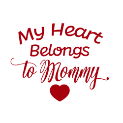 My Heart Belongs to Mommy Svg, Valentine Svg, Cricut Silhouette Svg Eps Png Dxf, Cutting File Digital Download