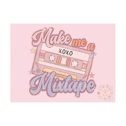Make Me a Mixtape PNG-Valentines Sublimation Digital Design Download-retro png, vintage vday png, throwback png, music p