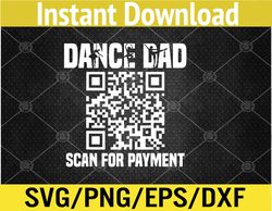 Dance Dad Funny Dancing Daddy Scan For Payment I Finance Svg, Eps, Png, Dxf, Digital Download
