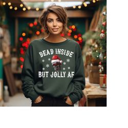 Dead Inside But Jolly AF Sweatshirt,Funny Christmas Sweatshirt,Christmas Holly Spirit,Christmas Skeleton Shirt,Holiday S