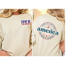 Land Of The Free Because Of The Brave America Sweatshirt, USA Shirt, Memorial Day Tee, Red White and Blue Tee, Freedom T