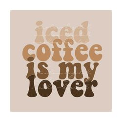 Iced Coffee is My Lover PNG Sublimation Design Download, Coffee Valentine's Day PNG, Iced Coffee Sublimation, Dunkin PNG