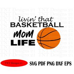 Livin that basketball mom life, basketball svg, basketball png, mom svg, mama svg, Basketball, sport, basketball mom shi