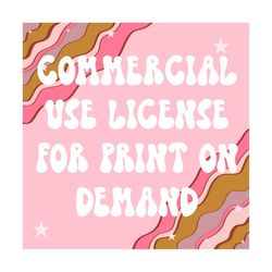 Commercial-Use License for Print on Demand-This is a digital download-Designs NOT included-Must Purchase Separately