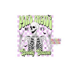 Dead Inside But It's Spooky Season PNG-Halloween Sublimation Digital Design Download-skeleton png, fall png, funny hallo