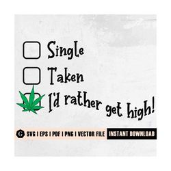 I'd Rather Get High svg | Smoking Joint | Smoking Marijuana Svg | Valentines Day svg | Valentine Shirt | Canabis svg | F