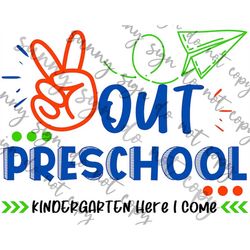 Peace Out Preschool Kindergarten Here I Come SVG PNG instant download