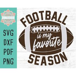 Football Is My Favorite Season SVG Cut File for Silhouette and Cricut, INSTANT DOWNLOAD, Football svg, Football Shirt De