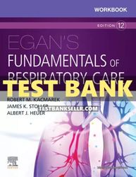 Test Bank for Egan's Fundamentals of Respiratory Care 12th Edition Kacmarek