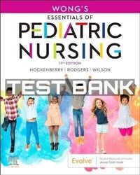 Test Bank Wong's Essentials Of Pediatric Nursing 11th Edition Hockenberry Rodger