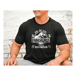 Papasaurus Shirt, Fathers Day Gift, Birthday Gift for Dad, Dinosaur Shirt, You'll Get Jurasskicked, Dinosaur Birthday Sh