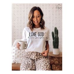 Love God Love People Shirt, Christian Shirts, Religion Shirts, Religious Shirt, Religious Gift Shirt, Christian Gift, Sh