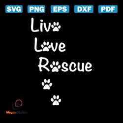 Live Love Rescue Animal Svg, Animal Svg, Live Love Rescue, Rescue Animal Svg, Love Animal Svg, Love Pet Svg, Rescue Pet
