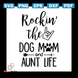 Rockin The Dog Mom and Aunt Life svg, Animal Svg, Dog Mom Svg, Dog Mom Life Svg, Aunt Svg, Aunt Life Svg, Dog Svg, Love