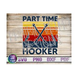 part time hooker distressed SVG PNG DXF pdf cut file digital file digital download fishing hooks vintage retro