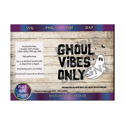 Ghoul vibes only SVG PNG DXF pdf cut file digital file digital download cute ghost  halloween printable