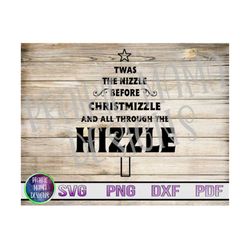 Twas the nizzle before christmizzle and all through the hizzle SVG PNG DXF pdf cut file digital download christmas tree