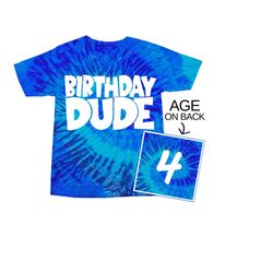 Birthday Boy Shirt, Boys Birthday Tee, Tie Dye Birthday Dude Tshirt Age on Back, Tye Dye