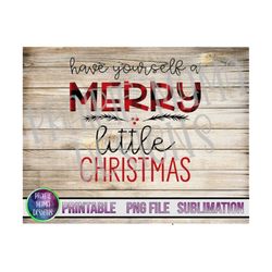 Have yourself a merry little christmas PNG digital file digital download 300 dpi Christmas red buffalo plaid sublimation