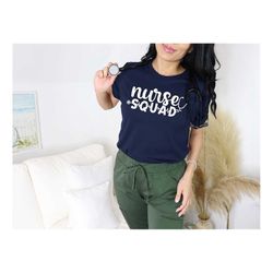 Nurse Squad Shirt, Nurse Group Shirt, Gift For Women, Nurse T-shirt, Nursing Grad, Essential Workers, Nurse tee, Nurse H