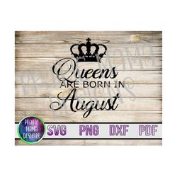 Queens are born in August SVG PNG PDF dxf cut file digital file digital download 300 dpi crown August birthday girl