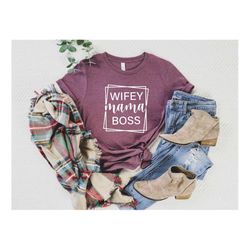 wifey mama boss, mom shirt, mommy gift shirt, working mom shirt, mama graphic tee, wife shirt, mother day gift, gift for
