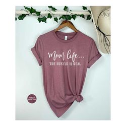 Mother's Day Shirt, Mom Life Shirt, Funny Mom Life Shirt, Mom Shirts, Mothers Day Gift, Cool Mom Shirts, Mother Gift -Sh