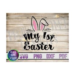 My 1st Easter SVG PNG DXF pdf cut file digital download cute rabbit ears bunny baby first Easter babies first Easter rab
