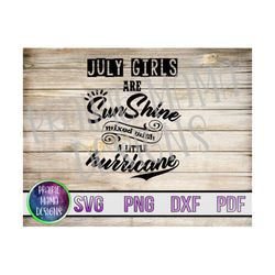 July girls are sunshine mixed with a little hurricane SVG PNG DXF pdf cut file digital file digital download birthday