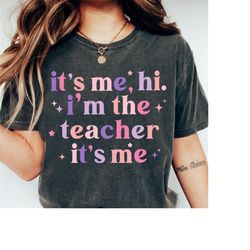 Custom Teacher Shirts, Back to School Shirt, Its Me Hi Im The Teacher Shirt, Teacher Era Funny Teacher Gift First Day of
