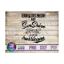 December girls are sunshine mixed with a little hurricane SVG PNG DXF pdf cut file digital file digital download birthda
