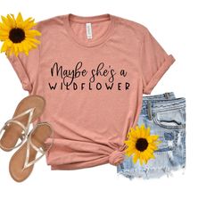 Maybe She's a Wildflower Shirt, Wildflower Shirt, Flower Child Shirt, cute womens clothing Kindness Shirt, Happiness Shi