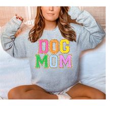 Dog Mom Sweatshirt. Chenille Patch Sweatshirt, Dog Mom TShirts, Dog Mama Shirt, Gift for Dog Lovers