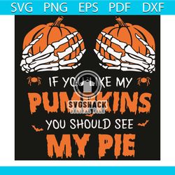 If you lie my Pumpkins you should see my pie svg, pumpkin svg, pumpkin shirt, pumpkin gift, skeleton svg, skeleton shirt
