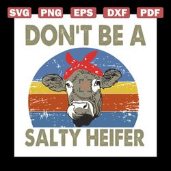 Don't Be A Salty Heifer Shirt Svg, Heifer Shirt Svg, Funny Shirt Svg, Heifer Funny Shirt Svg, Png, Dxf, Eps