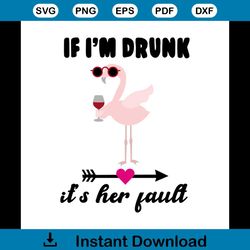 If I'm Drunk It's Her Fault Shirt Svg, Flamingo Shirt Svg, Funny Shirt Svg, Funny Saying Shirt Cricut, Silhouette, Decal