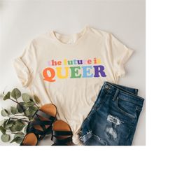 The Future Is Queer Unisex TShirt  LGBTQ Gift Idea  Pride Day Celebration  Queer Outfit  Equality Shirt  Rainbow Pride S