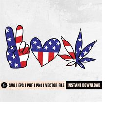 Peace Love America Svg | Peace Love Weed Svg | 4th of July Svg | Patriotic design Svg | Memorial day Svg |  Fourth of Ju